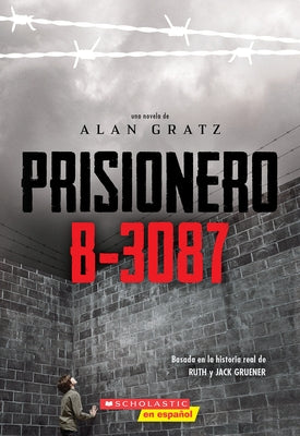 Prisionero B-3087 (Prisoner B-3087) by Gratz, Alan