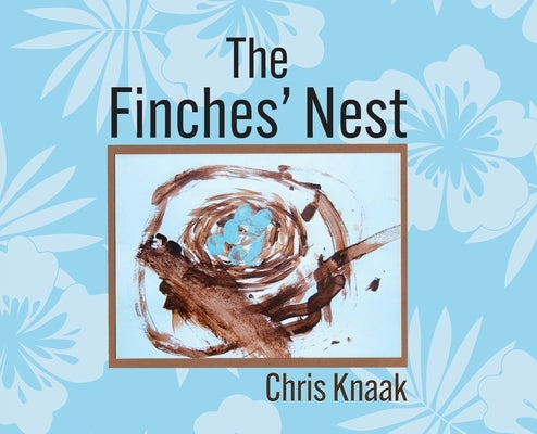 The Finches' Nest by Knaak, Chris