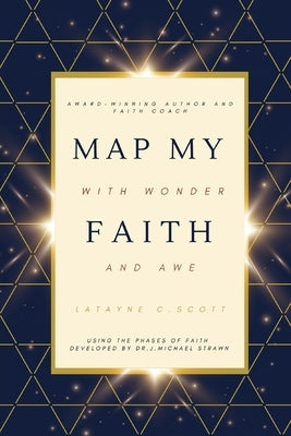 Map My Faith with Wonder and Awe by Scott, Latayne C.