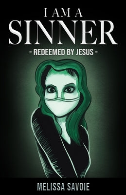 I Am A Sinner: Redeemed by Jesus by Savoie, Melissa