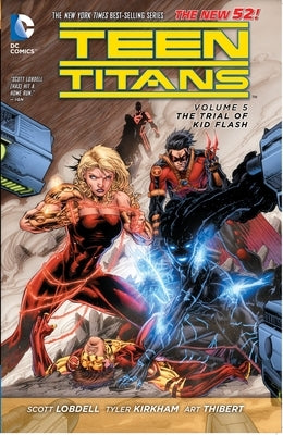 Teen Titans Vol. 5: The Trial of Kid Flash (the New 52) by Lobdell, Scott