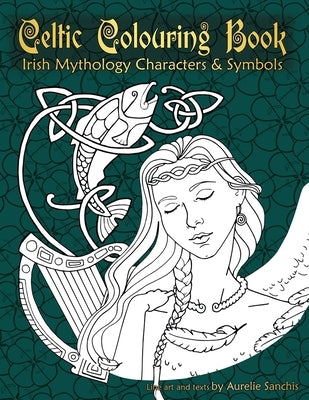 Celtic Colouring Book of Irish Mythology Characters & Symbols by Sanchis, Aur&#195;&#169;lie