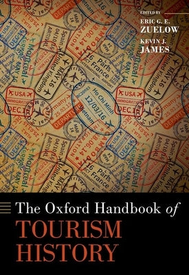 The Oxford Handbook of Tourism History by Zuelow, Eric G. E.