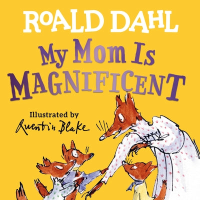 My Mom Is Magnificent by Dahl, Roald