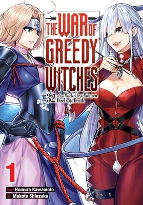 The War of Greedy Witches, Vol. 1: 32 of the Wickedest Women Duel to the Death Volume 1 by Kawamoto, Homura