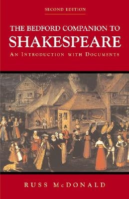 The Bedford Companion to Shakespeare: An Introduction with Documents by McDonald, Russ