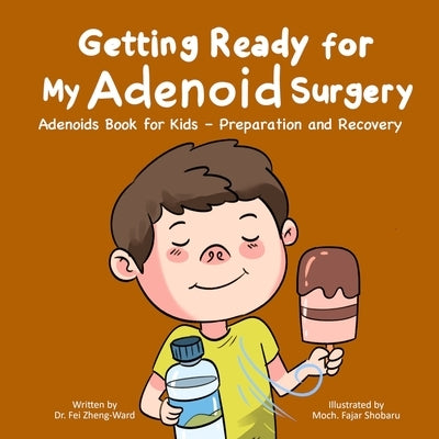 Getting Ready for My Adenoid Surgery: Adenoids Book for Kids - Preparation and Recovery by Zheng-Ward, Fei