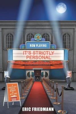 It's Strictly Personal: A Nostalgic Movie Memoir of 1975-1982 by Friedmann, Eric