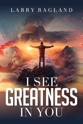 I See Greatness in You by Ragland, Larry