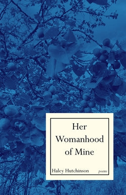 Her Womanhood of Mine by Hutchinson, Haley Smith