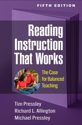 Reading Instruction That Works: The Case for Balanced Teaching by Pressley, Tim