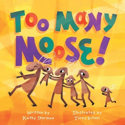 Too Many Moose by Sherman, Kathy