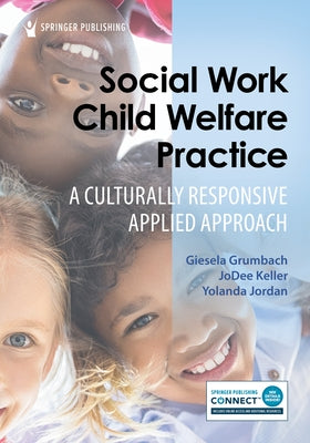 Social Work Child Welfare Practice: A Culturally Responsive Applied Approach by Grumbach, Giesela