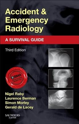 Accident and Emergency Radiology: A Survival Guide by Raby, Nigel