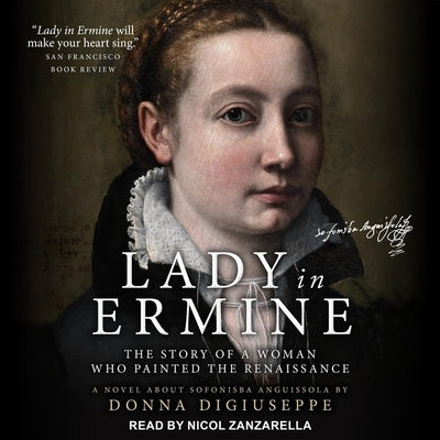 Lady in Ermine Lib/E: The Story of a Woman Who Painted the Renaissance: A Novel about Sofonisba Anguissola by Digiuseppe, Donna