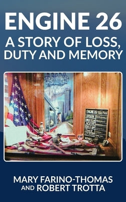 Engine 26: A Story of Loss, Duty and Memory by Farino-Thomas, Mary