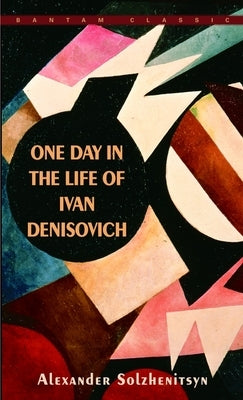 One Day in the Life of Ivan Denisovich by Solzhenitsyn, Aleksandr