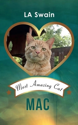 Mac: Most Amazing Cat by Swain, La