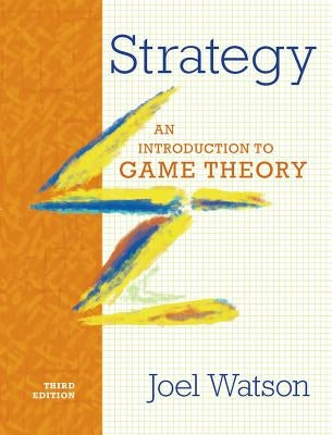 Strategy: An Introduction to Game Theory by Watson, Joel