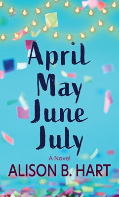 April May June July by Hart, Alison B.