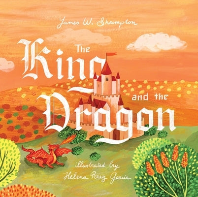 The King and the Dragon by Shrimpton, James W.