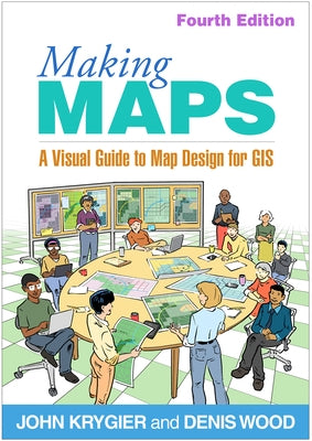 Making Maps: A Visual Guide to Map Design for GIS by Krygier, John