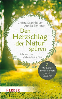 Den Herzschlag Der Natur Spuren: Achtsam Und Verbunden Leben by Behrendt, Annika