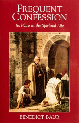 Frequent Confession by Baur, Benedict