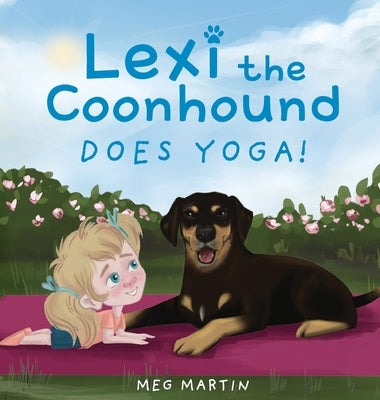 Lexi the Coonhound Does Yoga! by Martin, Meg