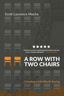 A Row With Two Chairs: Creating a Life Worth Saving by Mocha, Scott Laurence
