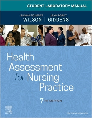 Student Laboratory Manual for Health Assessment for Nursing Practice by Wilson, Susan Fickertt