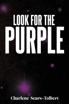 Look for the Purple by Sears-Tolbert, Charlene