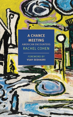 A Chance Meeting: American Encounters by Cohen, Rachel