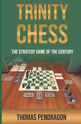 Trinity Chess: Game Included FREE by Pendragon, Thomas