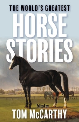 The World's Greatest Horse Stories by McCarthy, Tom