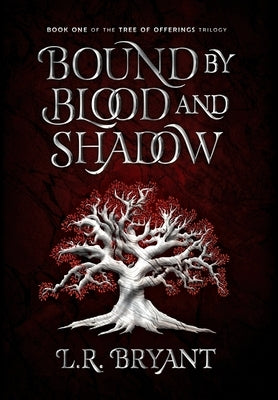 Bound by Blood and Shadow by Bryant, L. R.