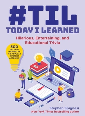 #Til: Today I Learned: Hilarious, Entertaining, and Educational Trivia by Spignesi, Stephen