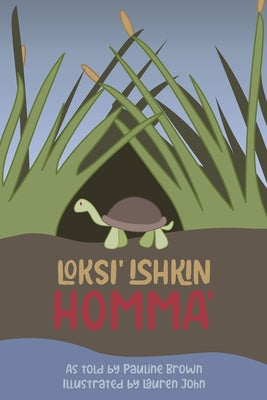 Loksi' Ishkin Homma (Turtle's Red Eyes) by Brown, Pauline