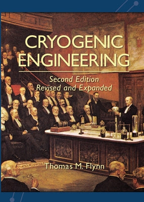 Cryogenic Engineering, Revised and Expanded by Flynn, Thomas