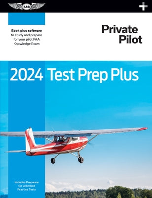 2024 Private Pilot Test Prep Plus: Paperback Plus Software to Study and Prepare for Your Pilot FAA Knowledge Exam by ASA Test Prep Board