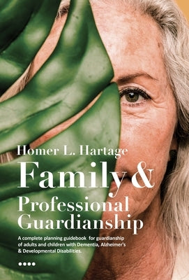 Family and Professional Guardianship by Hartage, Homer L.