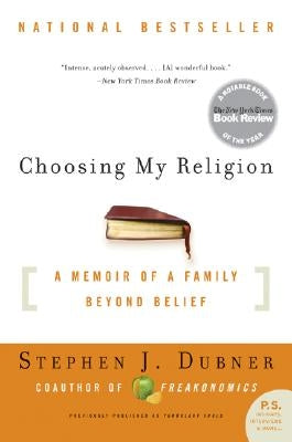 Choosing My Religion: A Memoir of a Family Beyond Belief by Dubner, Stephen J.