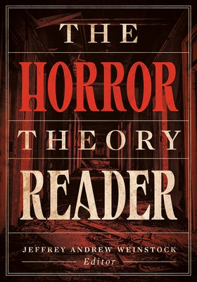 The Horror Theory Reader by Weinstock, Jeffrey Andrew
