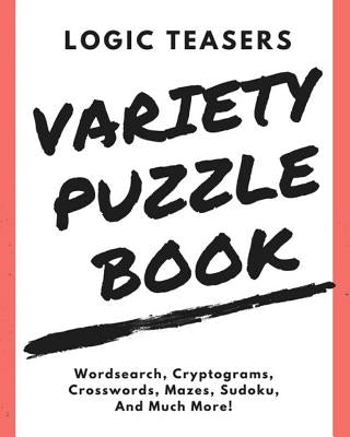 Logic Teasers Variety Puzzle Book: Agreement by Logicteasers Com