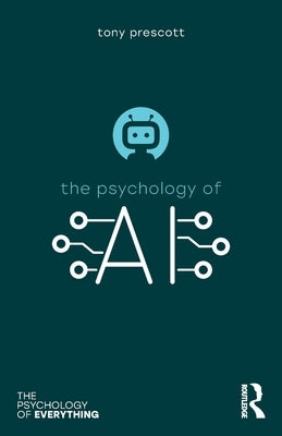 The Psychology of Artificial Intelligence by Prescott, Tony