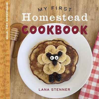 My First Homestead Cookbook by Stenner, Lana
