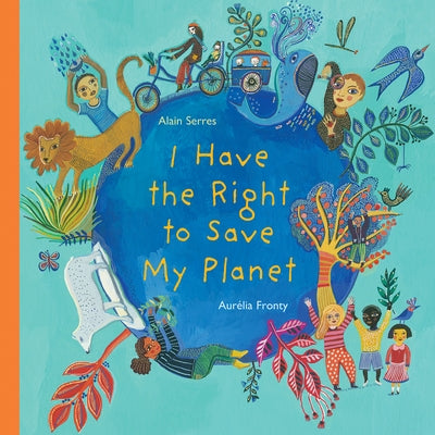 I Have the Right to Save My Planet by Serres, Alain