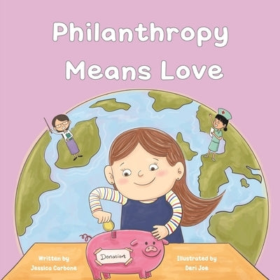 Philanthropy Means Love by Carbone, Jessica