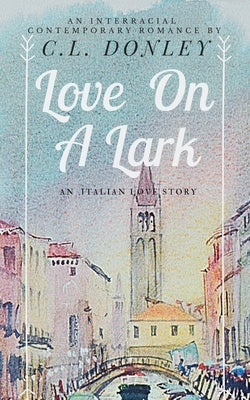 Love on a Lark: an International Romance by Donley, C. L.