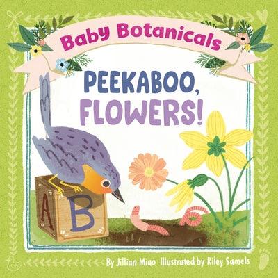 Baby Botanicals: Peekaboo, Flowers! by Miao, Jillian